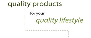 quality products for your quality lifestyle
